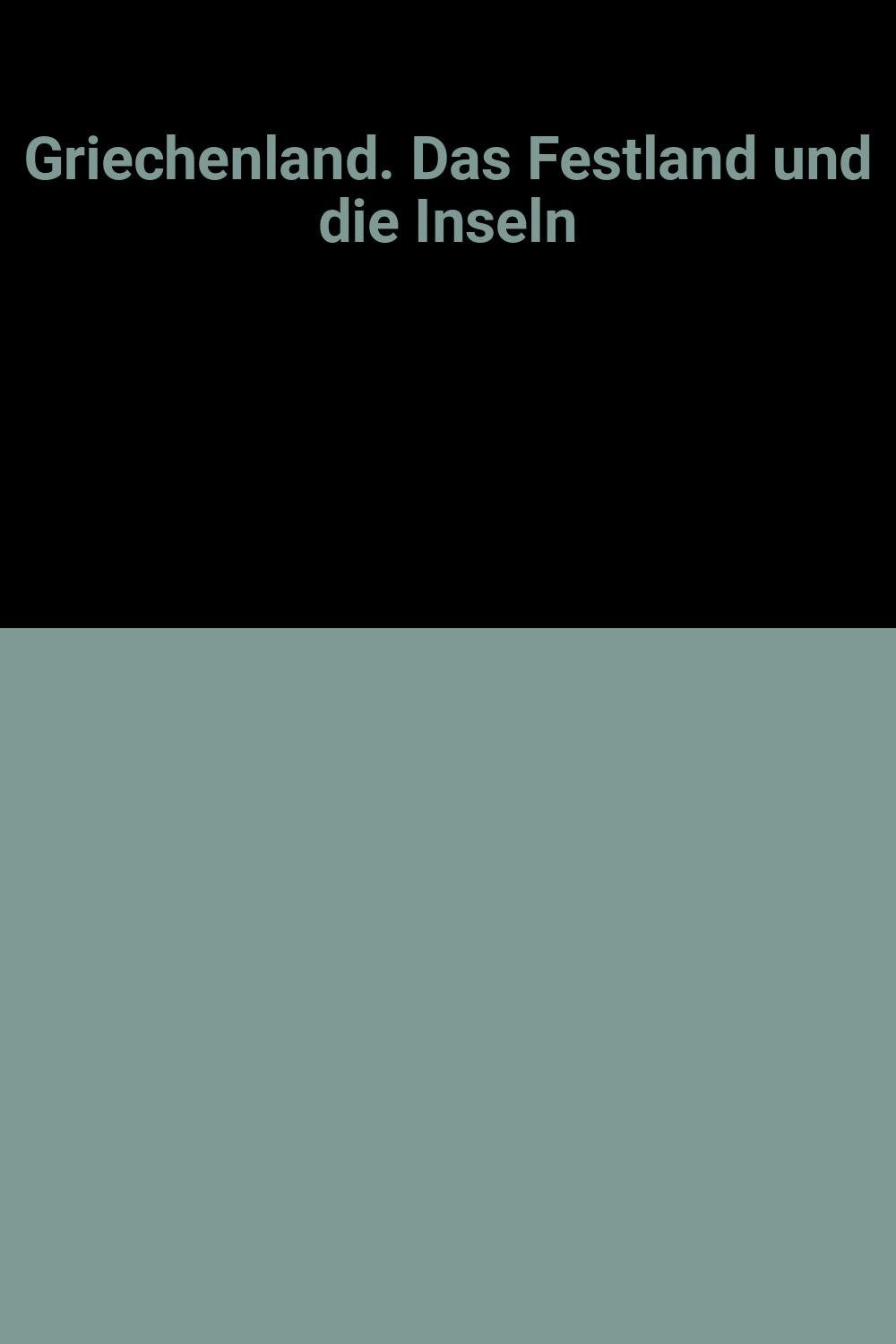 Griechenland. Das Festland und die Inseln Books
