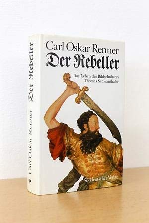 Der Rebeller. Das Leben des Bildschnitzers Thomas Schwanthaler Books