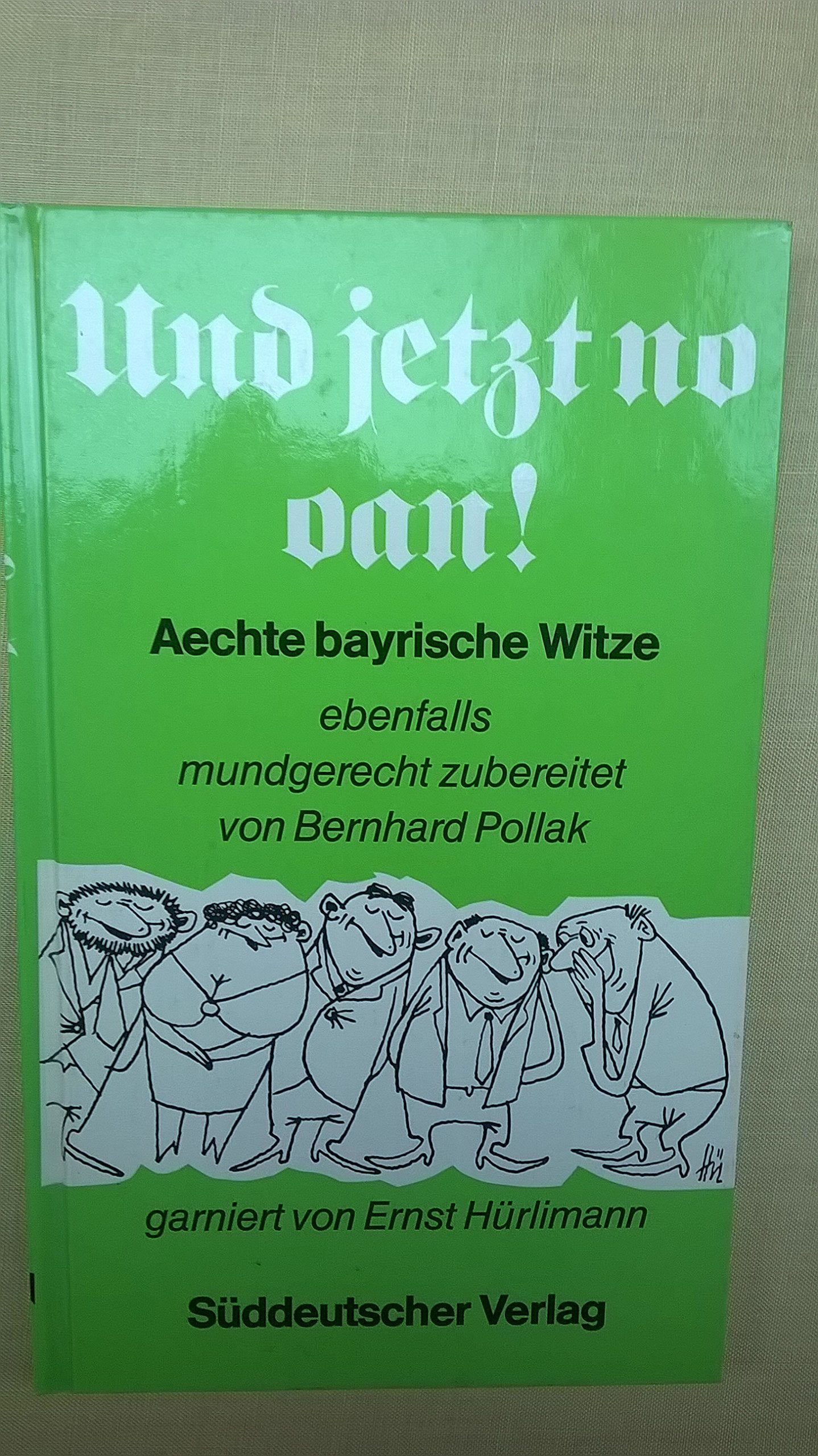 Und jetzt no oan. Aechte bayerische Witze Books