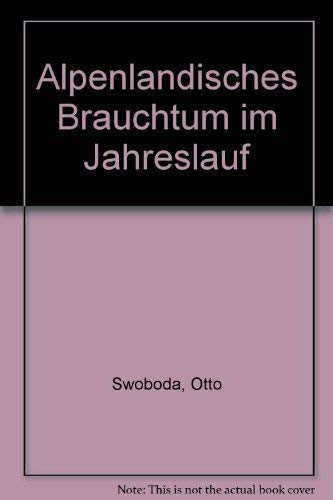 Alpenländisches Brauchtum im Jahreslauf Politics & History