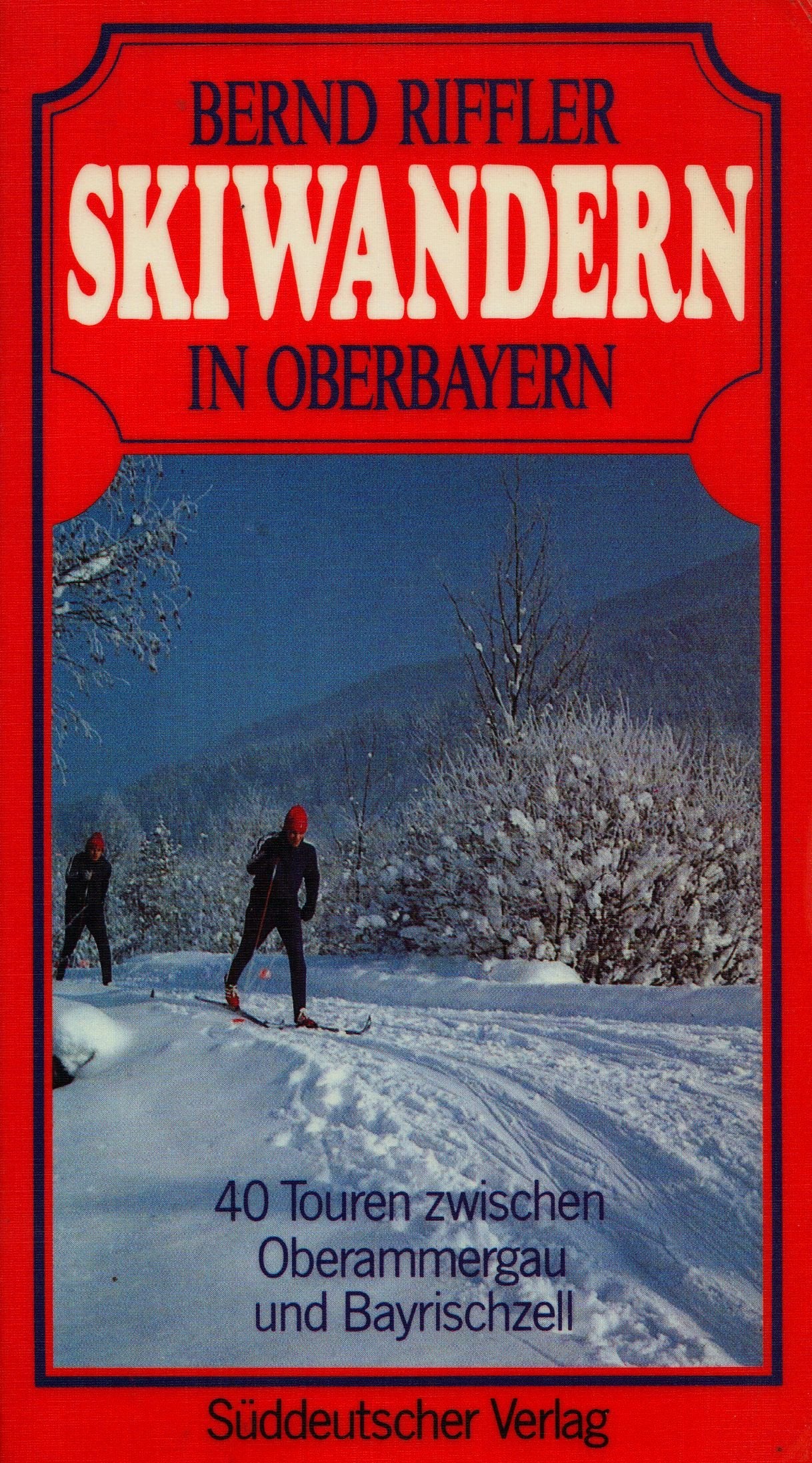 Skiwandern in Oberbayern. Vierzig Touren zwischen Oberammergau und Bayrischzell Travel