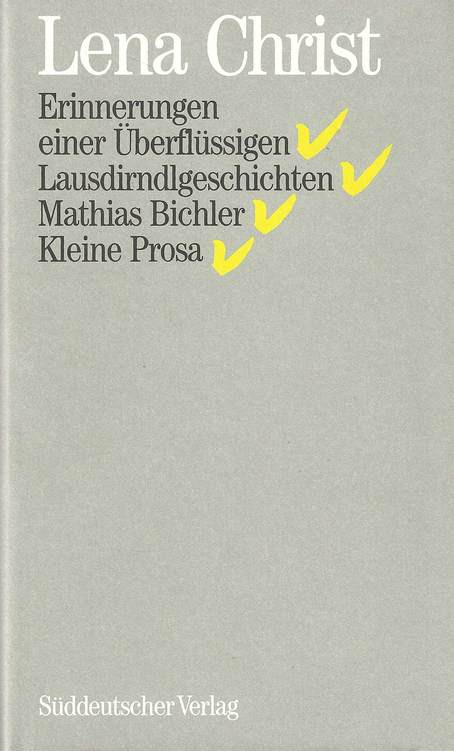 Sämtliche Werke: Erinnerungen einer Überflüssigen / Lausdirndlgeschichten / Mathias Bichler / Kleine Prosa, Bd 1 Memories