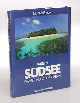 Inseln: Südsee, Pazifik, Indischer Ozean. Zwischen Paradies und Hölle Travel