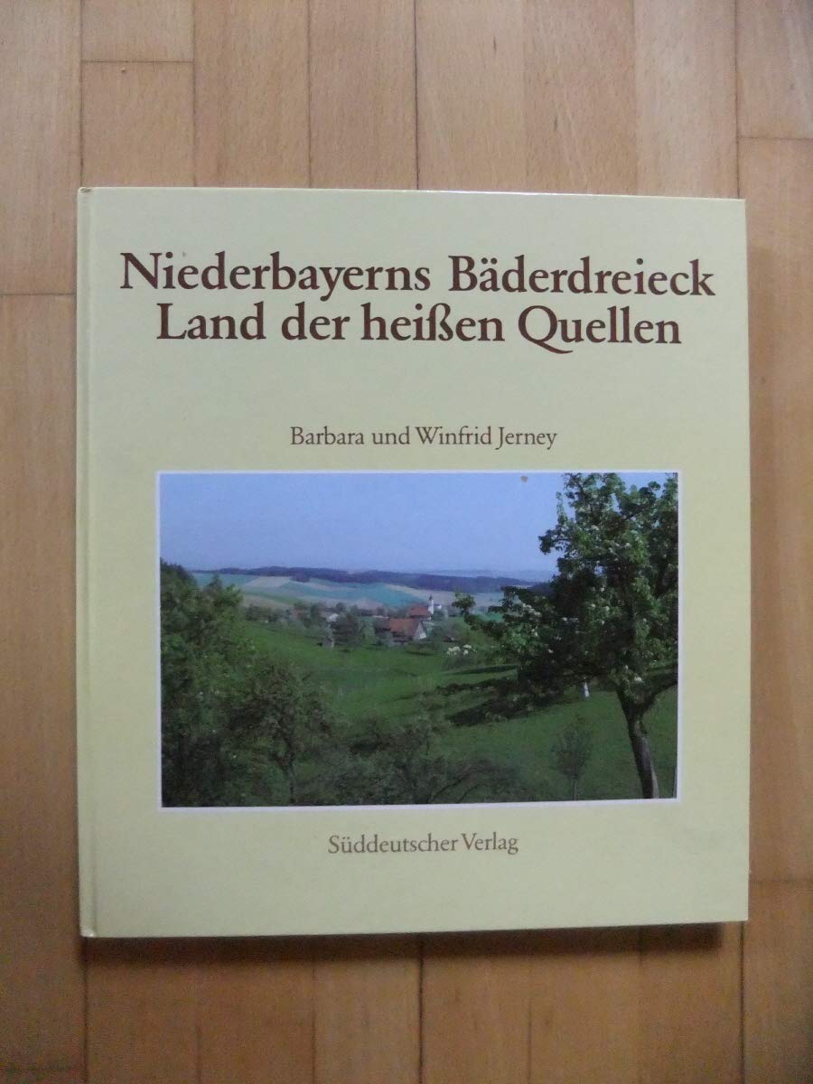 Niederbayerns Bäderdreieck. Land der heißen Quellen Politics & History
