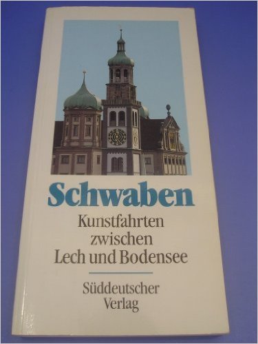 Schwaben. Kunstfahrten zwischen Lech und Bodensee book