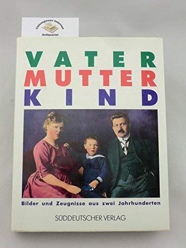 Vater, Mutter, Kind. Bilder und Zeugnisse aus zwei Jahrhunderten Social Sciences