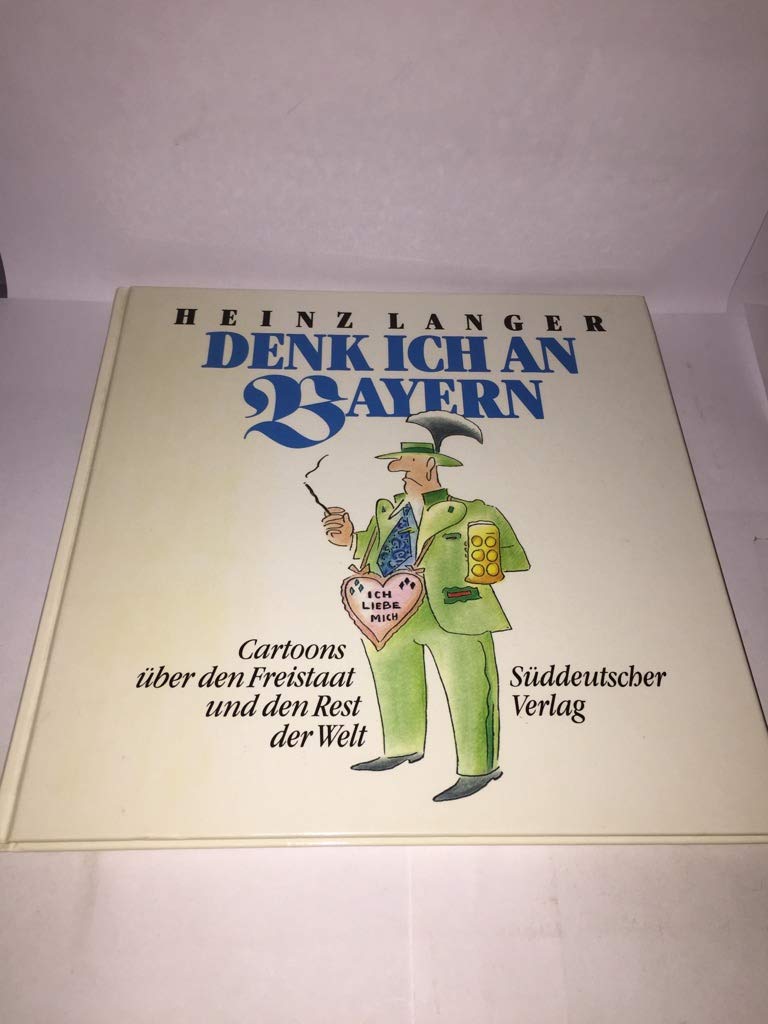 Denk ich an Bayern.... Cartoons über den Freistaat und den Rest der Welt Cartoons
