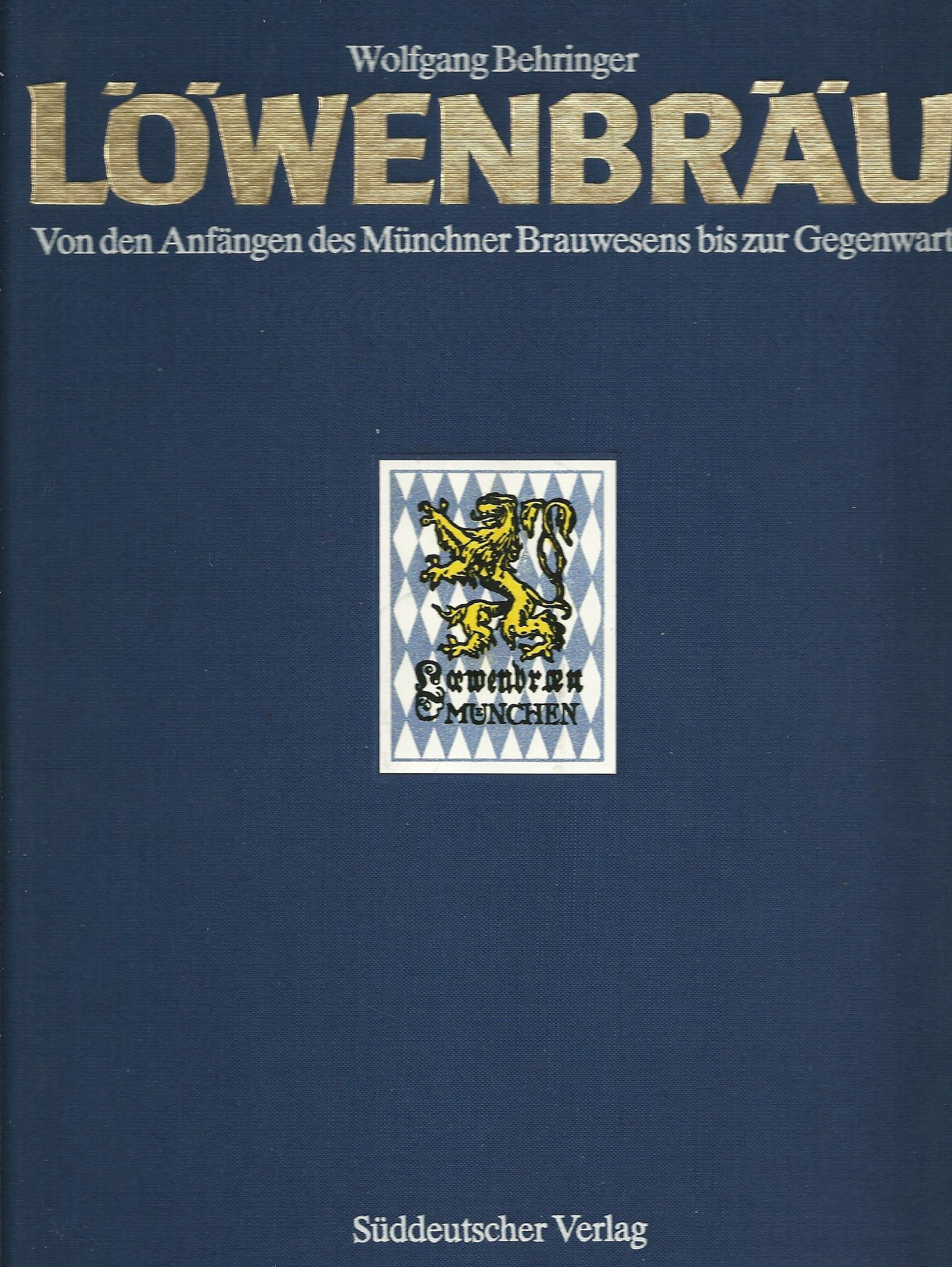 Löwenbräu. Von den Anfängen des Münchner Brauwesens bis zur Gegenwart Business, Finance & Career