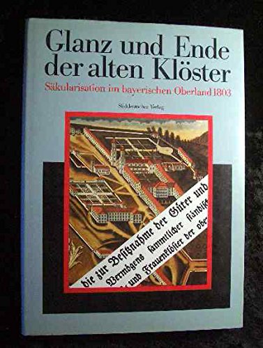 Glanz und Ende der alten Klöster. Säkularisation im bayerischen Oberland 1803 Books