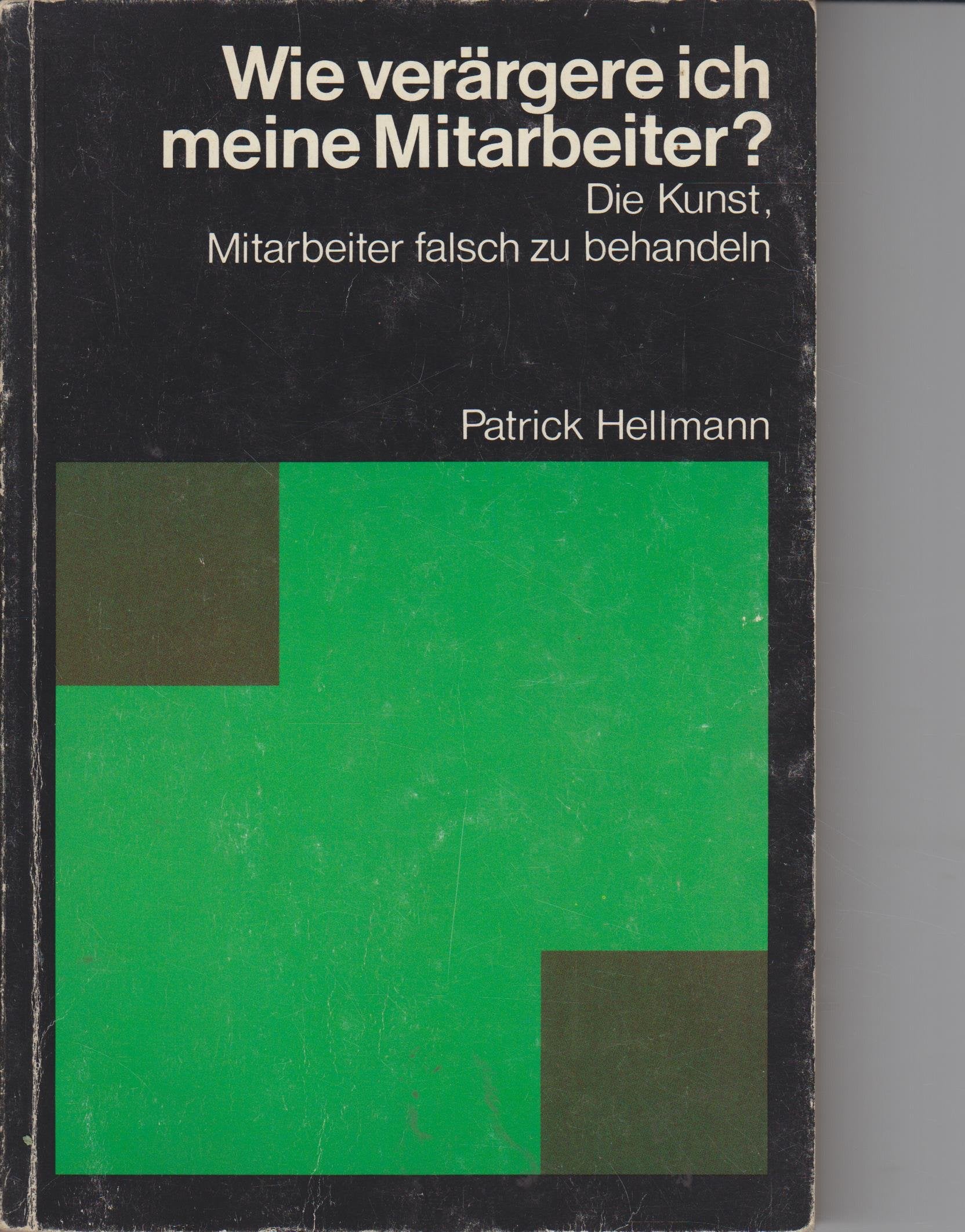 Wie verärgere ich meine Mitarbeiter? Die Kunst, Mitarbeiter falsch zu behandeln. Books