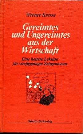 Gereimtes und Ungereimtes aus der Wirtschaft. Eine heitere Lektüre für streßgeplagte Zeitgenossen Business & Technology