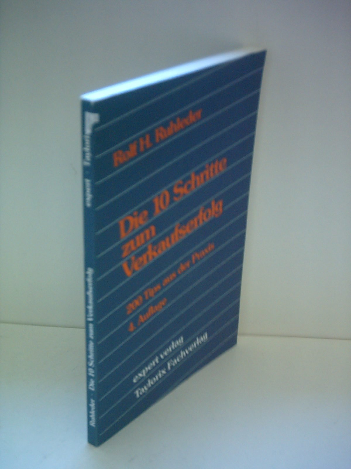 Die 10 Schritte zum Verkaufserfolg. 200 Tips aus der Praxis book