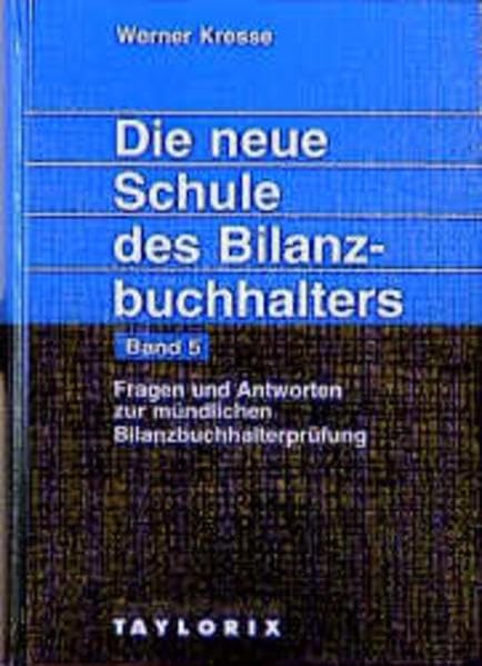 Die neue Schule des Bilanzbuchhalters - Gesamtausgabe. Praktikum des kaufmännischen Rechnungswesens mit Aufgaben und Lösungen: Die neue Schule des ... Antworten zur mündlichen Buchhalterprüfung Business, Finance & Career