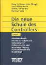 Die neue Schule des Controllers, 3 Bde., Bd.1, Arbeitsmethodik, Betriebswirtschaft und Volkswirtschaft, Unternehmens- und Mitarbeiterführung, Kommunikation und Moderat Politics & Society