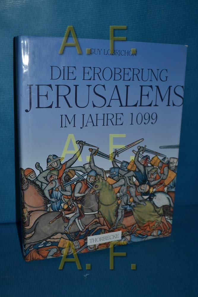 Die Eroberung Jerusalems im Jahre 1099 Politics & History