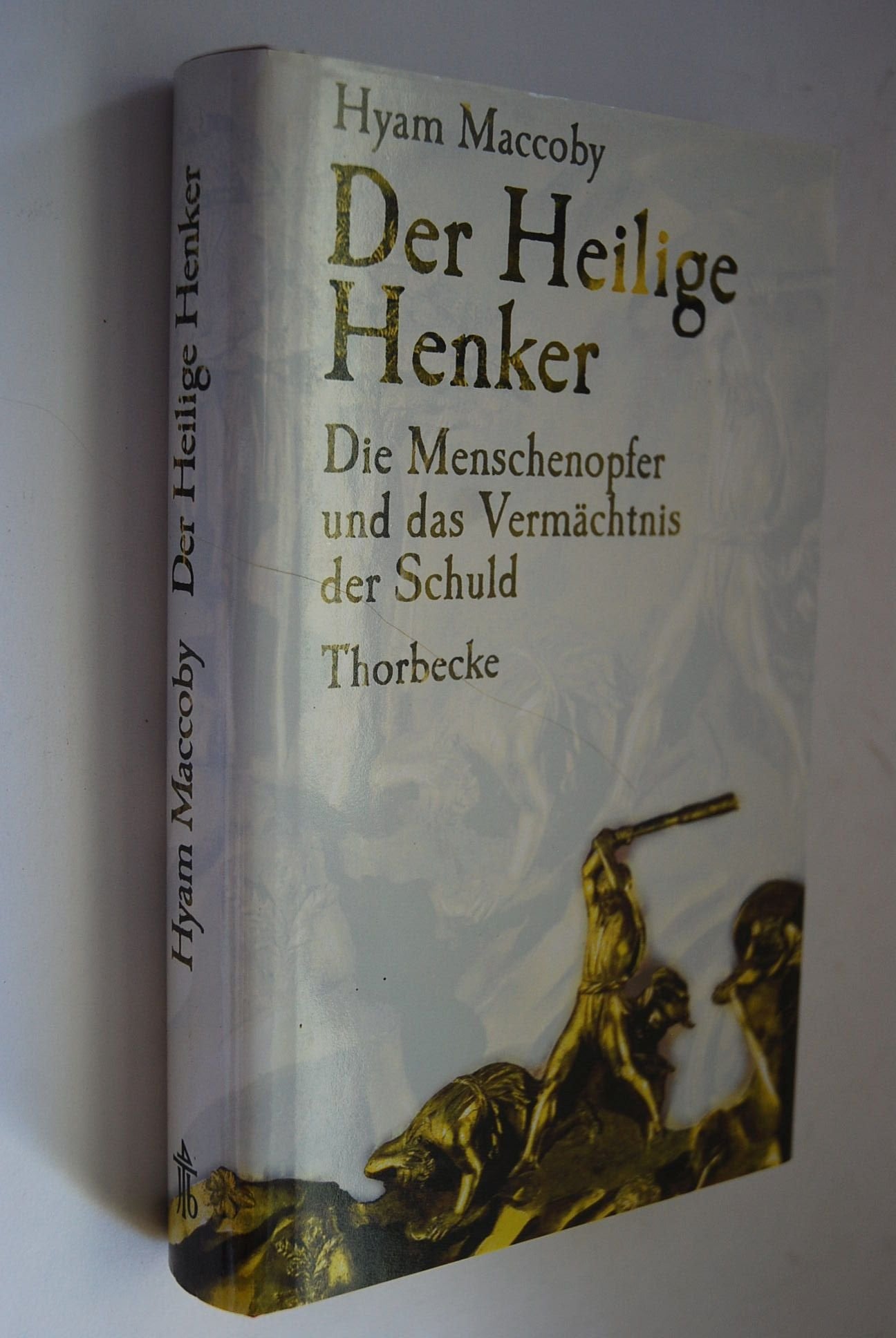 Der Heilige Henker. Die Menschenopfer und das Vermächtnis der Schuld Books