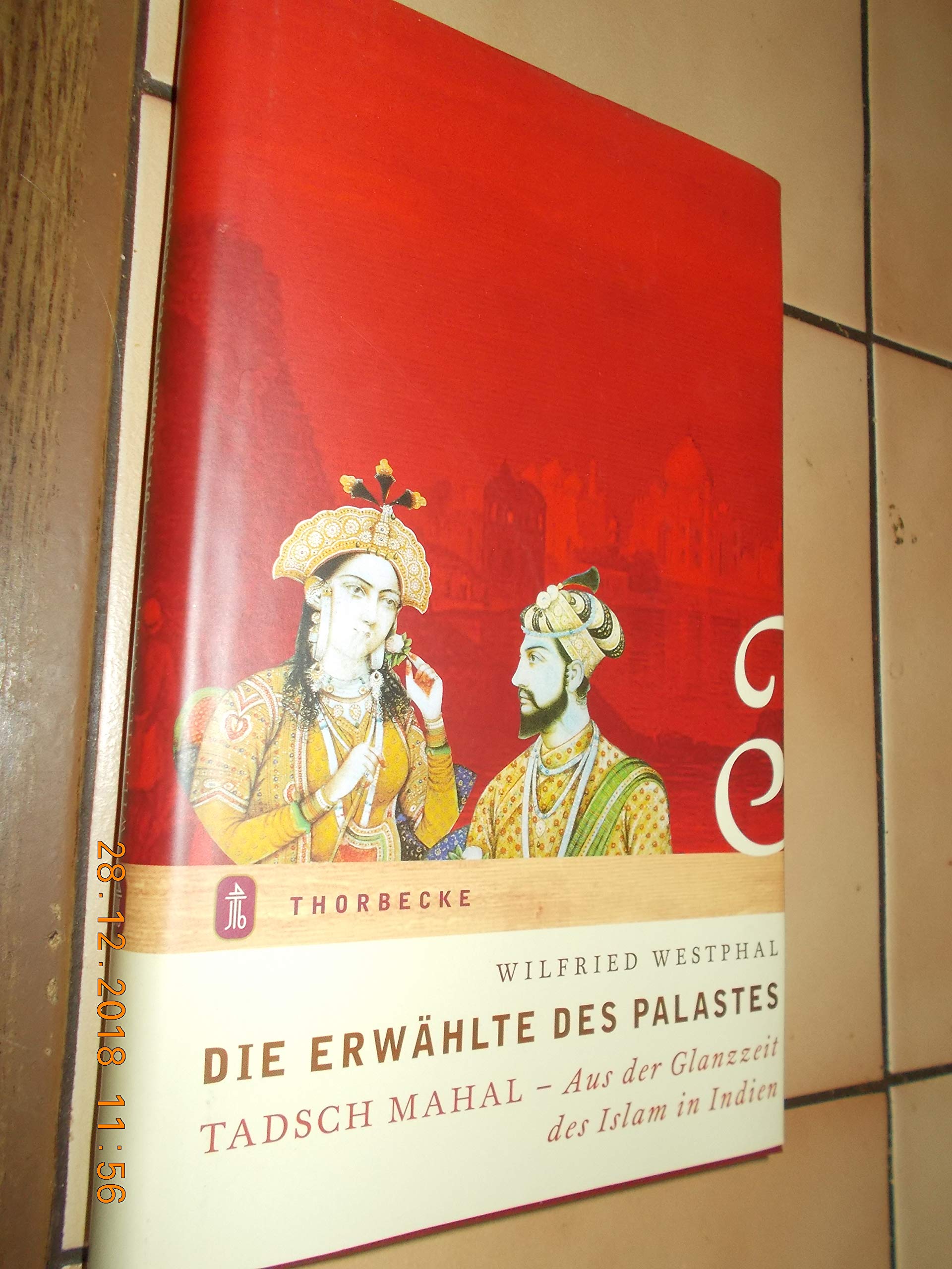 Die Erwählte des Palastes. Tadsch Mahal: Aus der Glanzzeit des islamischen Indien Politics & History