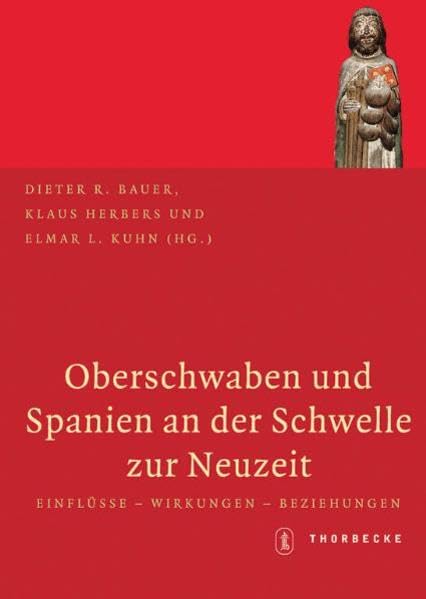 Oberschwaben und Spanien an der Schwelle zur Neuzeit: Einflüsse - Wirkungen - Beziehungen Film, Art & Culture