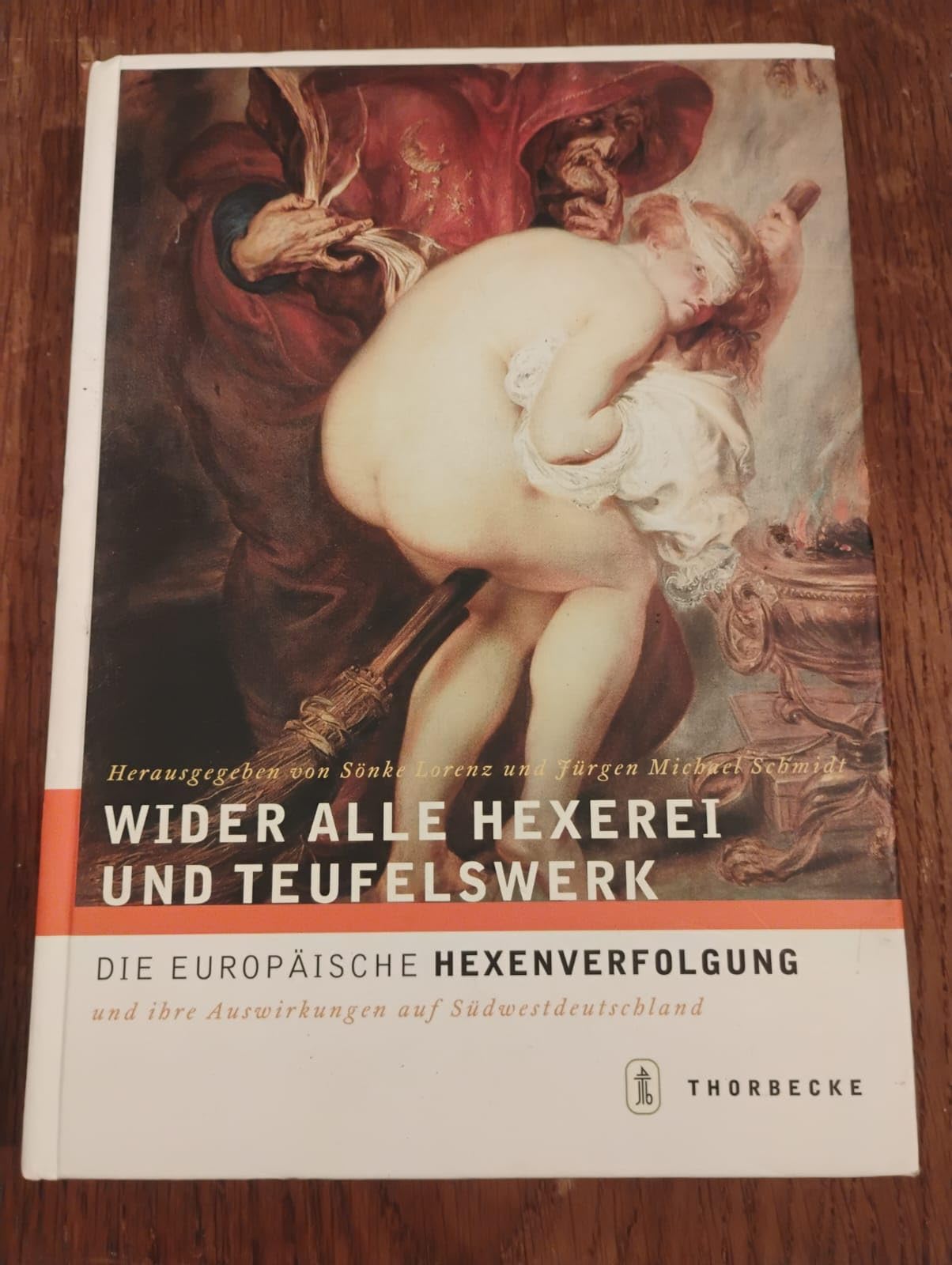 Wider alle Hexerei und Teufelswerk: Die Europäische Hexenverfolgung Politics & History