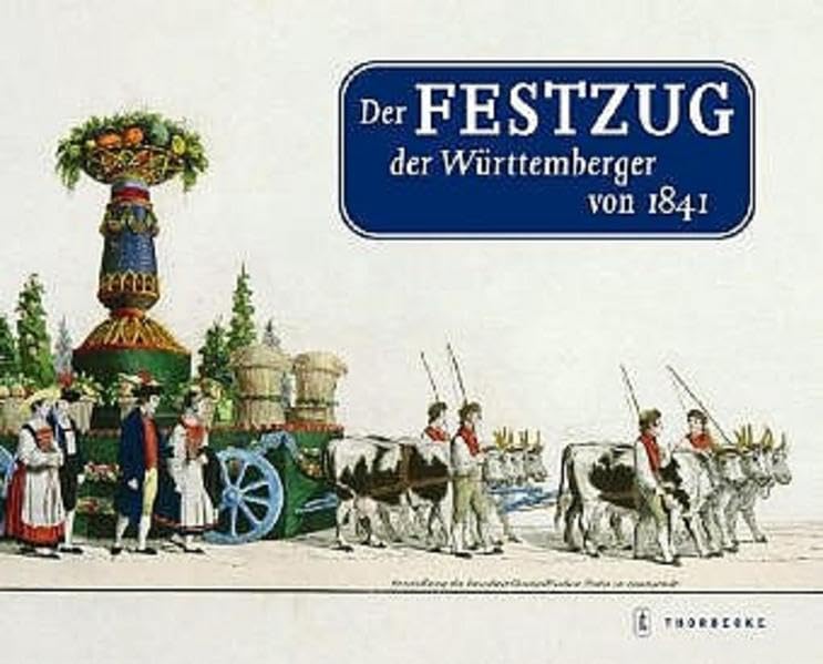 Der Festzug der Württemberger von 1841 Politics & History