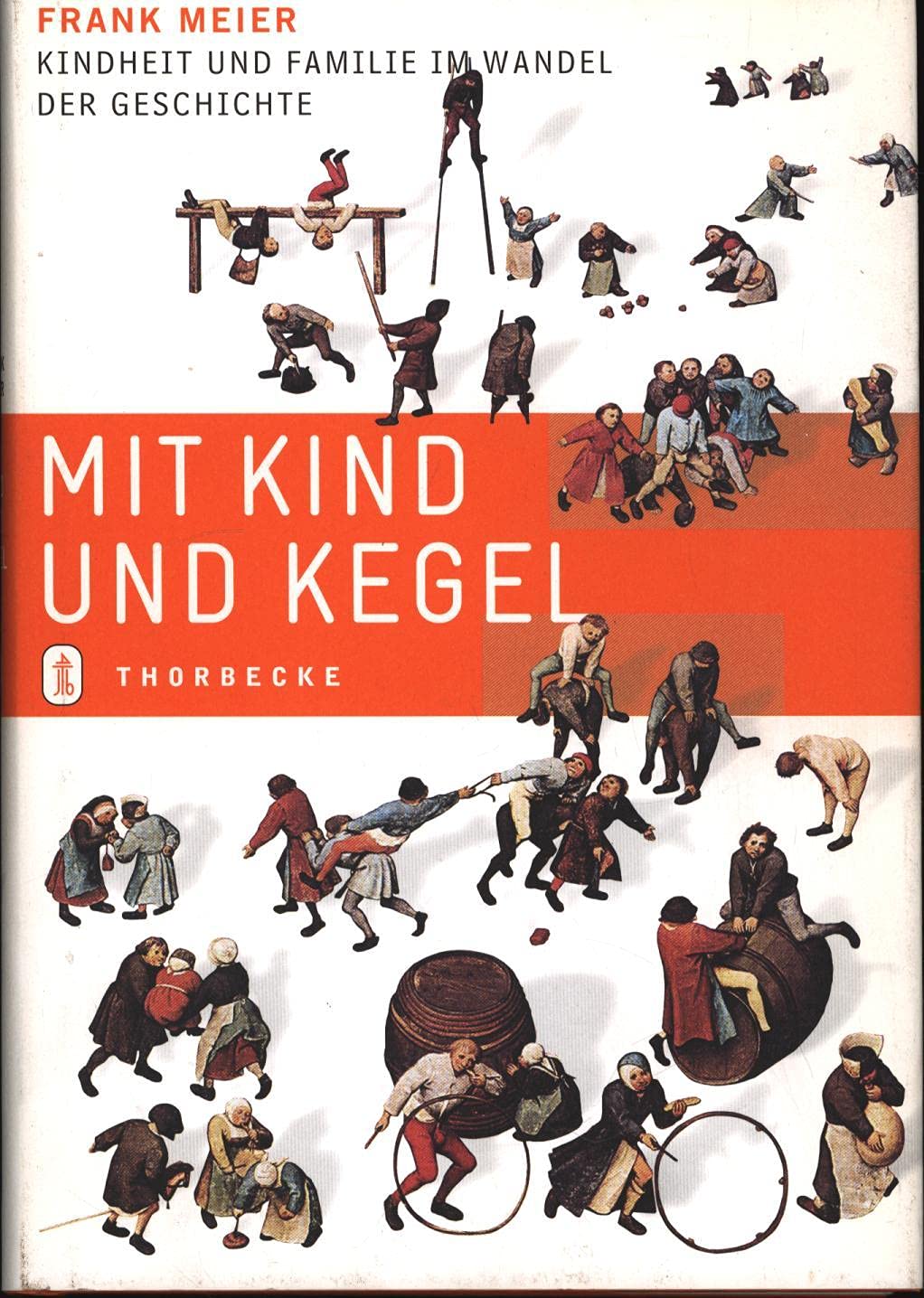 Mit Kind und Kegel: Kindheit und Familie im Wandel der Geschichte Politics & History