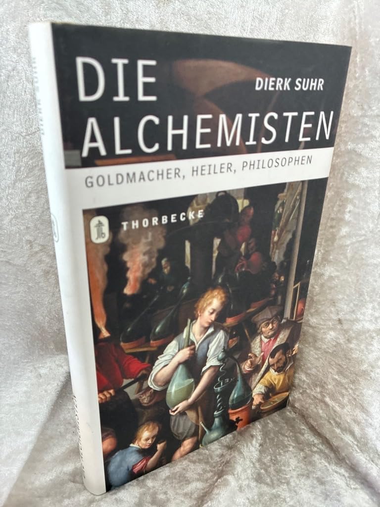 Die Alchemisten: Goldmacher, Heiler, Philosophen Politics & History