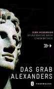Mythos Alexander-Grab: Spurensuche auf drei Kontinenten Politics & History