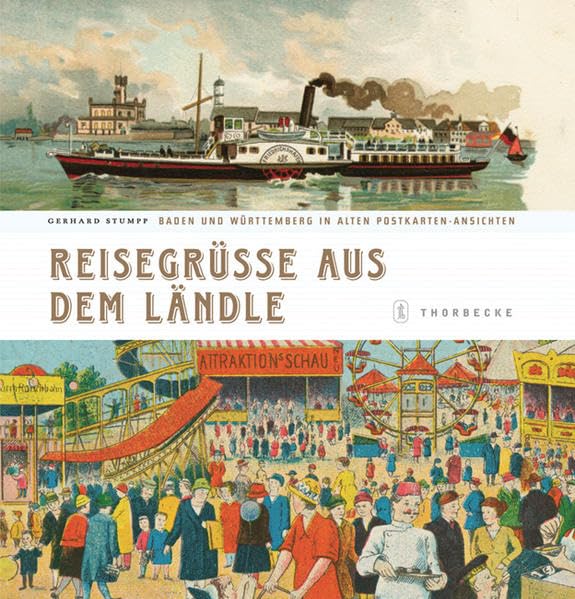 Reisegrüsse aus dem Ländle: Baden und Württemberg in alten Postkarten-Ansichten Politics & History