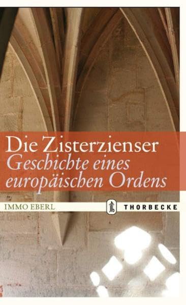 Die Zisterzienser. Geschichte eines europäischen Ordens Religion & Esotericism