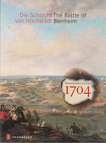 Die Schlacht von Höchstädt : Brennpunkt Europas 1704 , = The battle of Blenheim. Books