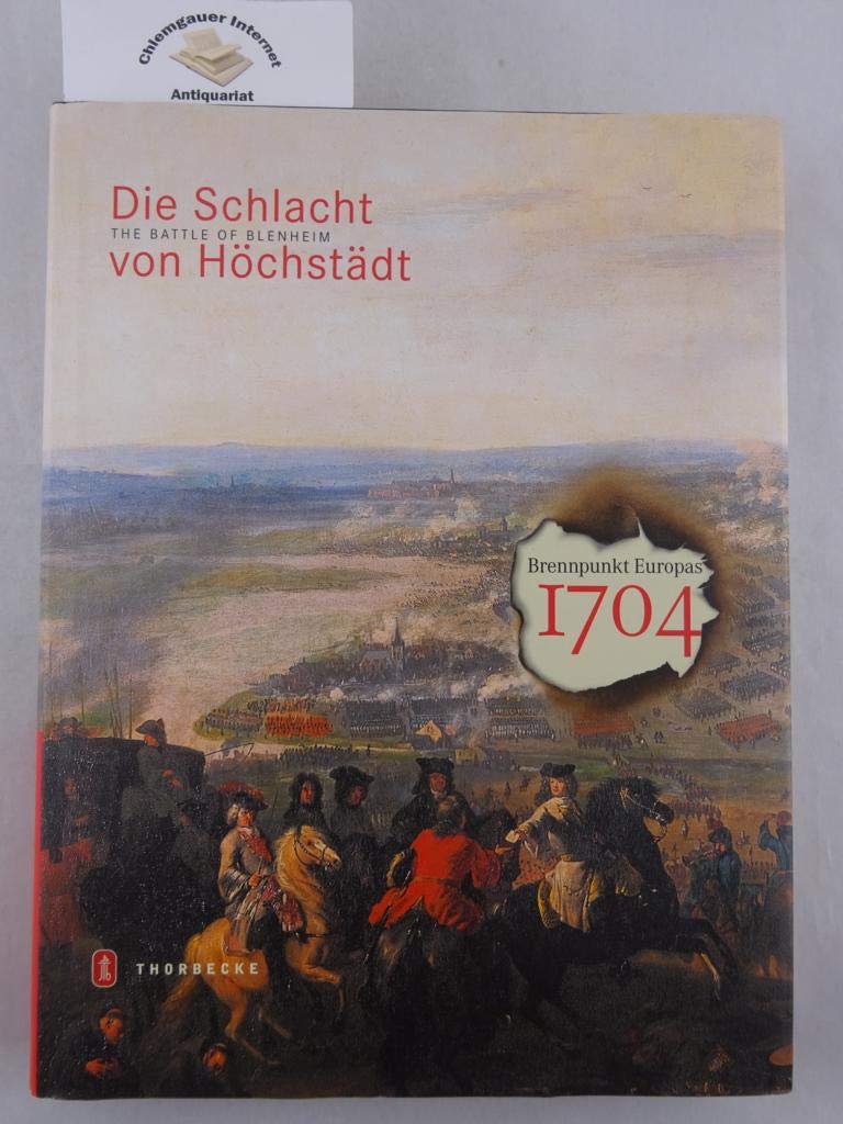 1704 - Die Schlacht von Höchstädt: Begleitbuch zur Ausstellung auf Schloss Höchstädt an der Donau (Juli - November 2004) Film, Art & Culture