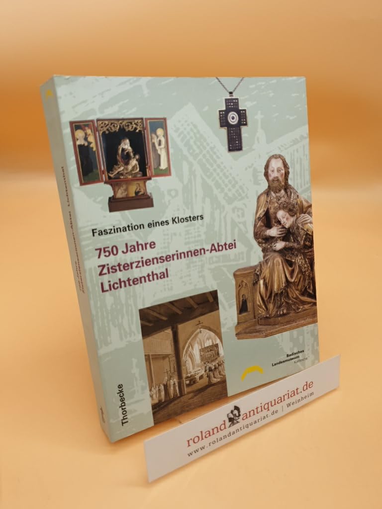 Faszination eines Klosters. 750 Jahre Zisterzienserinnenabtei Lichtenthal Art & Literature