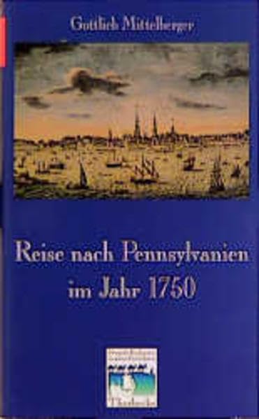 Reise nach Pennsylvanien im Jahr 1750 und Rückreise nach Deutschland im Jahr 1754 (Fremde Kulturen in alten Berichten, Band 6) Social Sciences