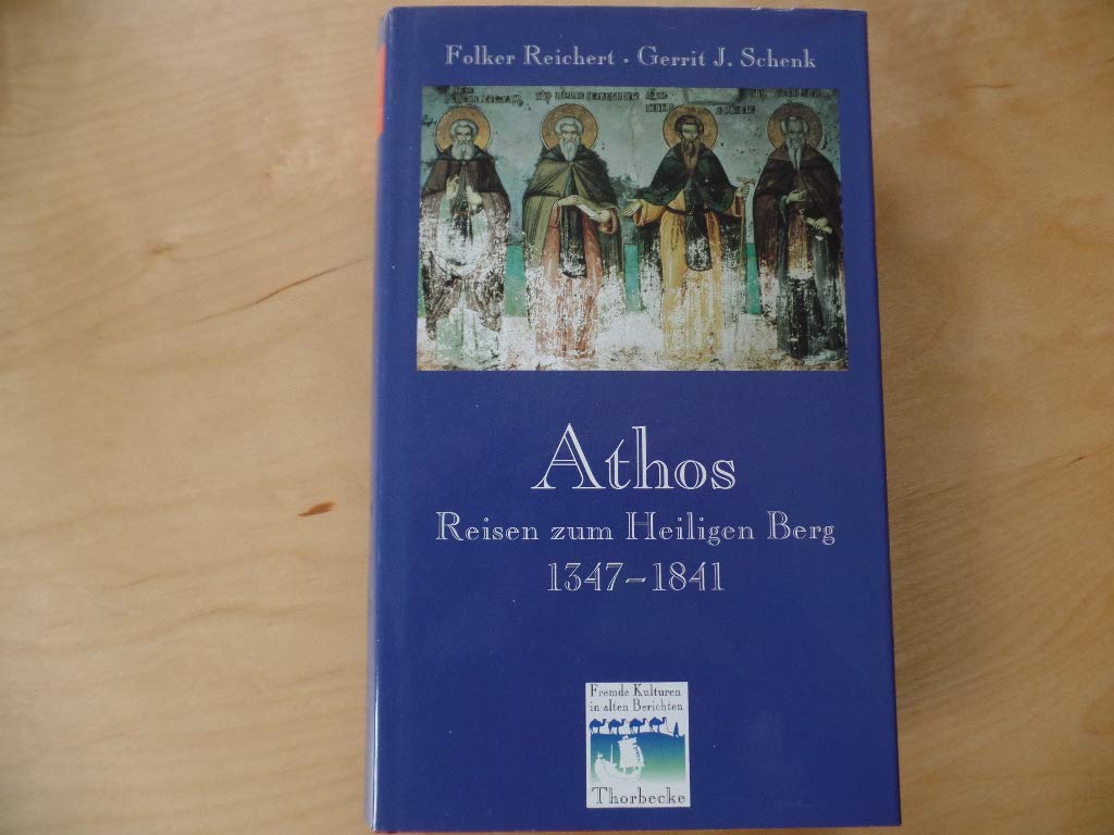Athos: Reisen zum Heiligen Berg 1347-1841 (Fremde Kulturen in alten Berichten, Band 12) Politics & History