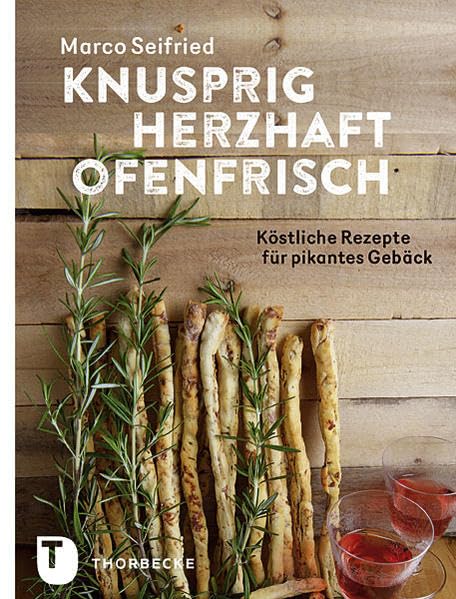 Knusprig, herzhaft, ofenfrisch: Köstliche Rezepte für pikantes Gebäck Leisure, Home & Garden