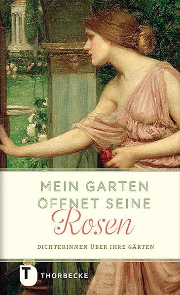 Mein Garten öffnet seine Rosen: Dichterinnen über ihre Gärten Poetry