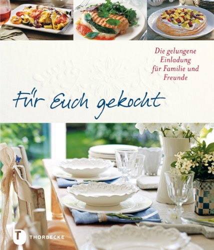 Für Euch gekocht: Die gelungene Einladung für Familie und Freunde book