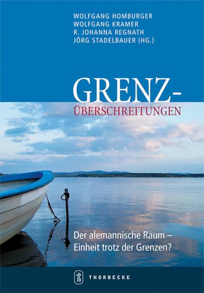 Grenzüberschreitungen. Der alemannische Raum - Einheit trotz der Grenzen? Politics & History