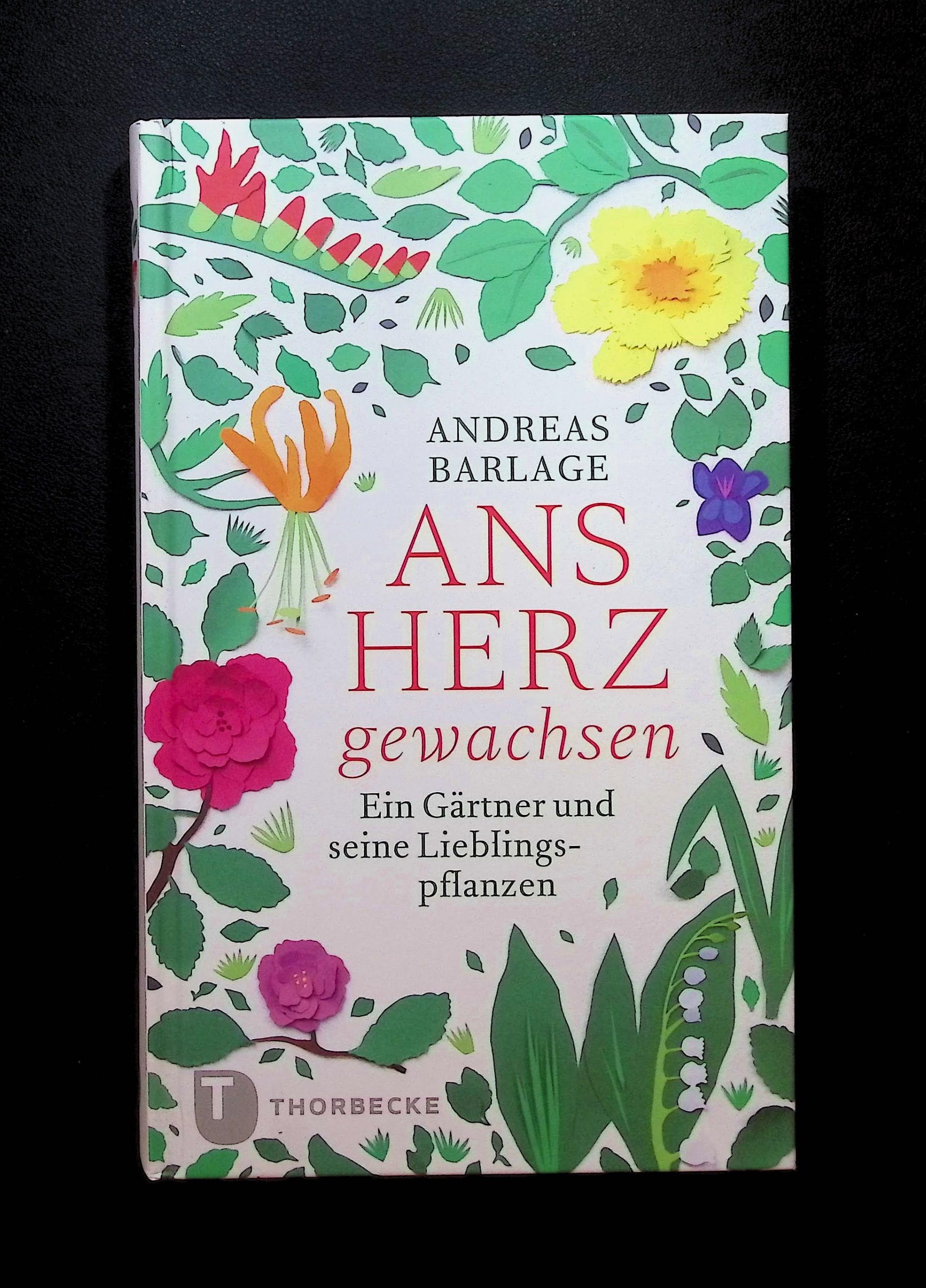 Ans Herz gewachsen: Ein Gärtner und seine Lieblingspflanzen Garden & Plants