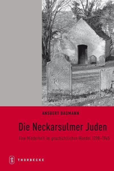 Die Neckarsulmer Juden: Eine Minderheit im geschichtlichen Wandel 1298-1945 Books