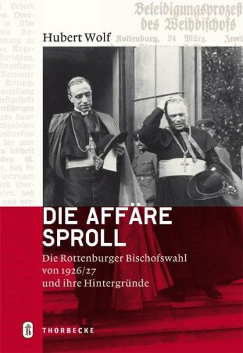 Die Affäre Sproll: Die Rottenburger Bischofswahl von 1926/27 und ihre Hintergründe German history