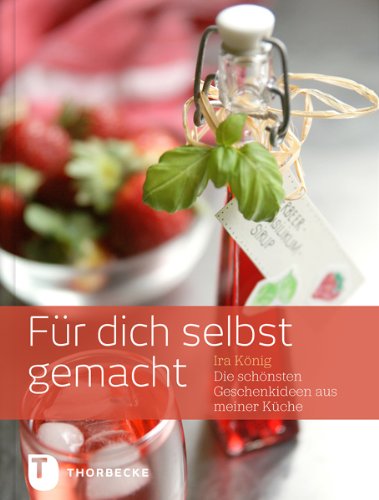 Für dich selbst gemacht: Die schönsten Geschenkideen aus meiner Küche Leisure, Home & Garden