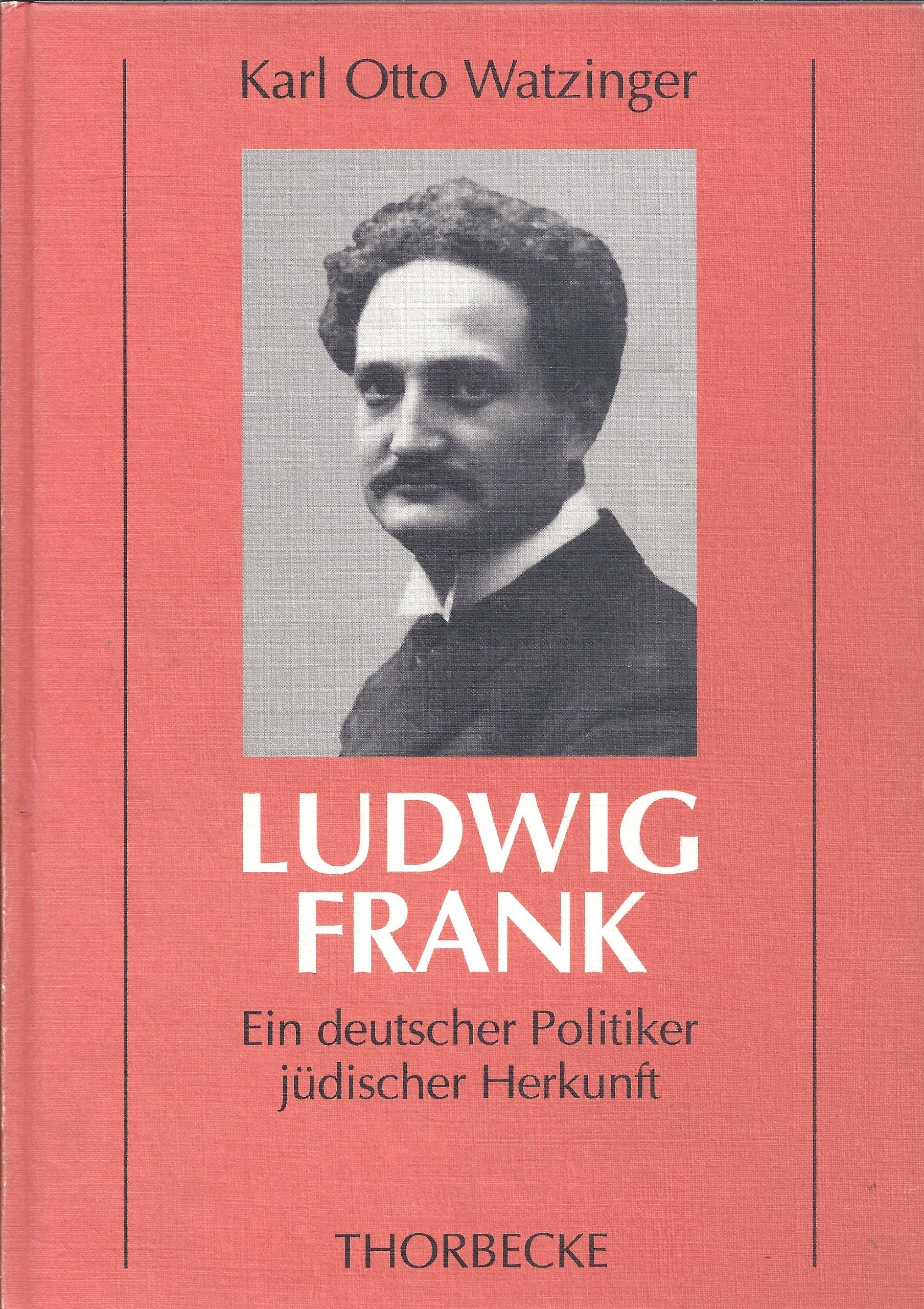 Ludwig Frank - Ein deutscher Politiker jüdischer Herkunft Politics & Society