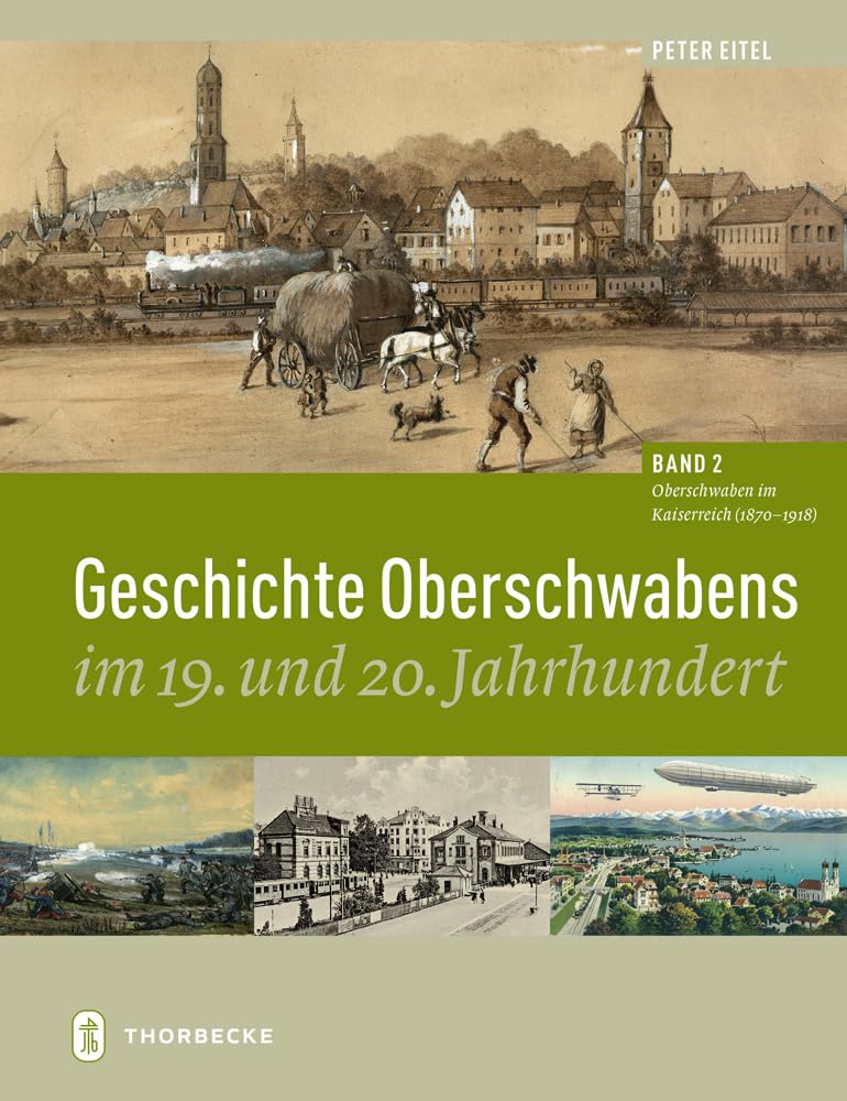 Geschichte Oberschwabens im 19. und 20. Jahrhundert: Band 2: Oberschwaben im Kaiserreich (1870 - 1918) Politics & History