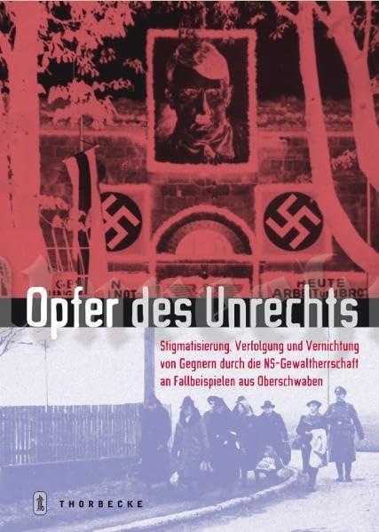 Opfer des Unrechts: Stigmatisierung, Verfolgung, und Vernichtung von Gegnern durch die NS- Gewaltherrschaft an Fallbeispielen aus Oberschwaben Film, Art & Culture