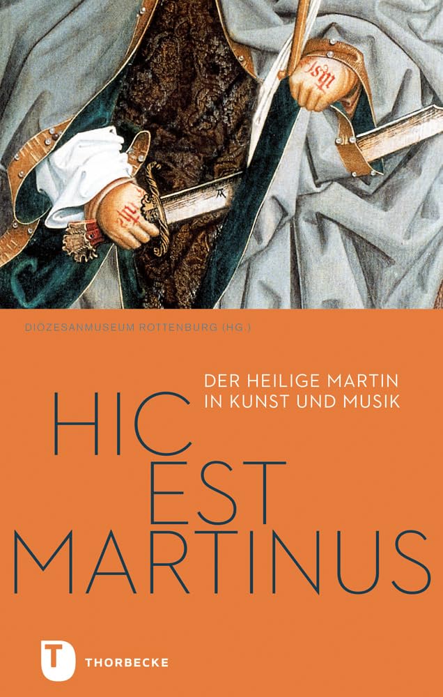 Hic est Martinus: Der heilige Martin in Kunst und Musik (PARTICIPARE! Publikationen des Diözesanmuseums Rottenburg, Band 2) Arts & Music