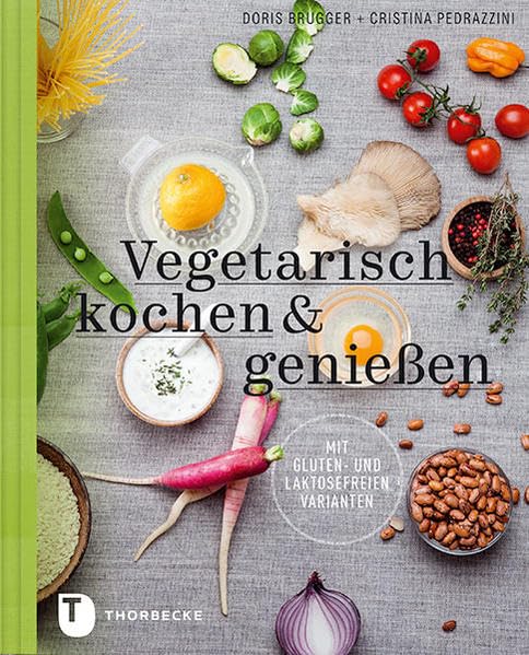 Vegetarisch kochen & genießen mit gluten- und laktosefreien Varianten Leisure, Home & Garden