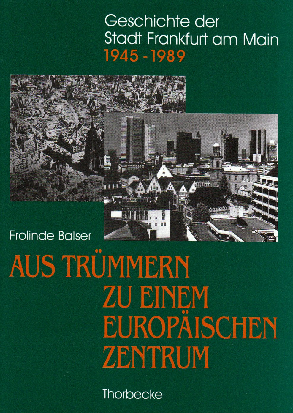 Geschichte der Stadt Frankfurt am Main, 6 Bde., Bd.6, Aus Trümmern zu einem europäischen Zentrum: Geschichte der Stadt Frankfurt am Main / Aus Trümmern zu einer europäischen Metropole German history