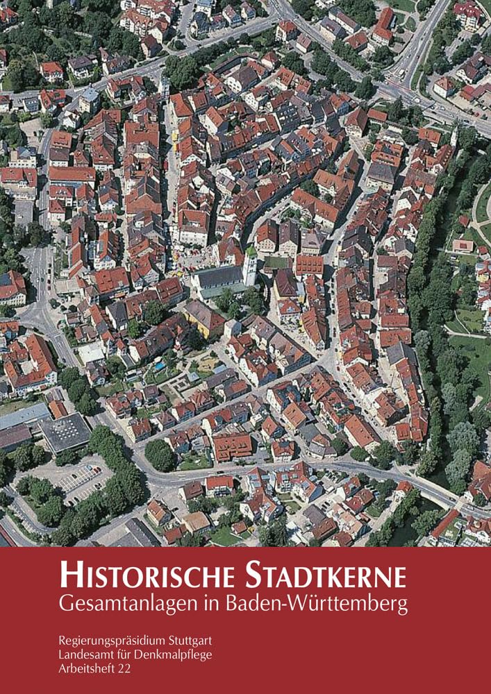 Historische Stadtkerne: Gesamtanlagen in Baden-Württemberg (Arbeitshefte - Landesamt für Denkmalpflege im Regierungspräsidium Stuttgart, Band 22) Architecture