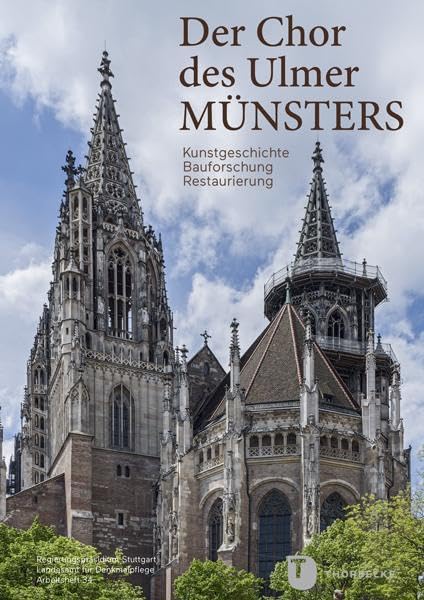 Der Chor des Ulmer Münsters: Kunstgeschichte Bauforschung Restaurierung (Arbeitshefte - Landesamt für Denkmalpflege im Regierungspräsidium Stuttgart) Business & Technology